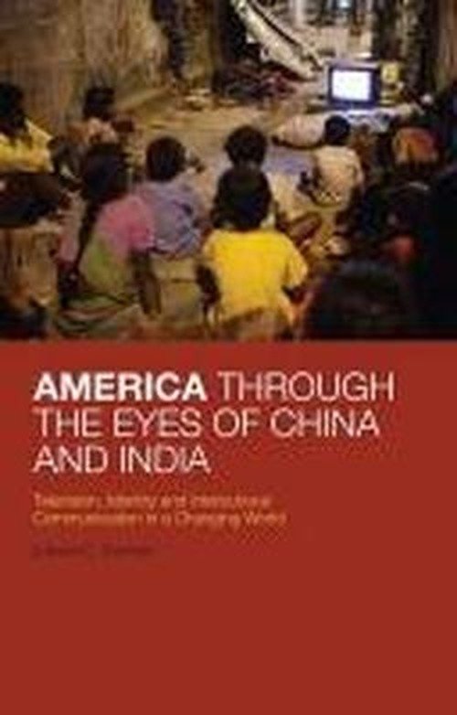Cover for PhD Edward D. Sherman · America Through the Eyes of China and India: Television, Identity, and Intercultural Communication in a Changing World (Inbunden Bok) (2010)