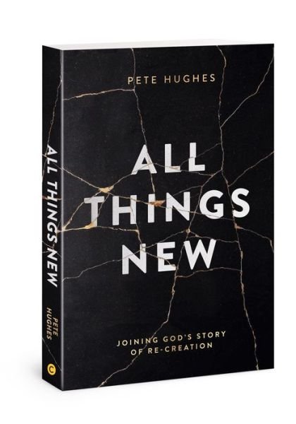 Cover for Pete Hughes · All Things New: Joining God's Story of Re-Creation (Pocketbok) (2020)