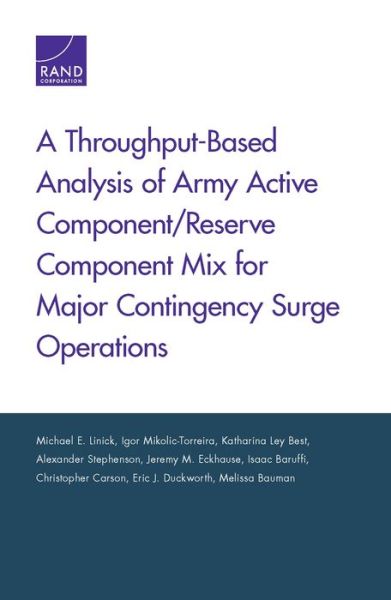 A Throughput-Based Analysis of Army Active Component / Reserve Component Mix for Major Contingency Surge Operations - Michael E Linick - Livros - RAND - 9780833097705 - 15 de junho de 2019