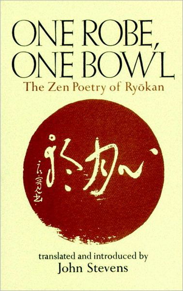 One Robe, One Bowl: The Zen Poetry of Ryokan - John Stevens - Kirjat - Shambhala Publications Inc - 9780834805705 - tiistai 11. huhtikuuta 2006