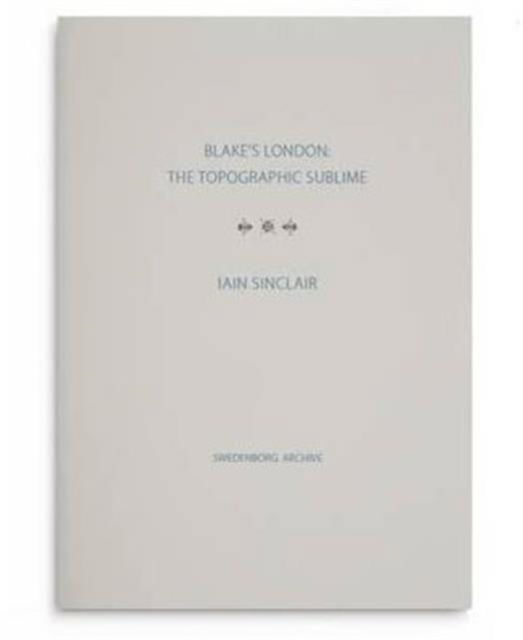 Cover for Iain Sinclair · Blake's London: the Topographic Sublime (Hardcover Book) (2011)