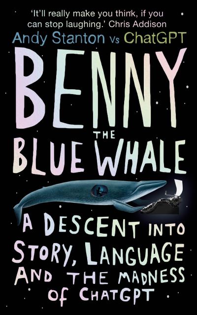 Cover for Andy Stanton · Benny the Blue Whale: One Author's Descent into the Madness of AI (Pocketbok) (2024)