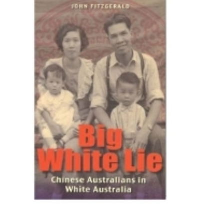 Cover for John Fitzgerald · Big White Lie: Chinese Australians in White Australia (Paperback Book) (2007)