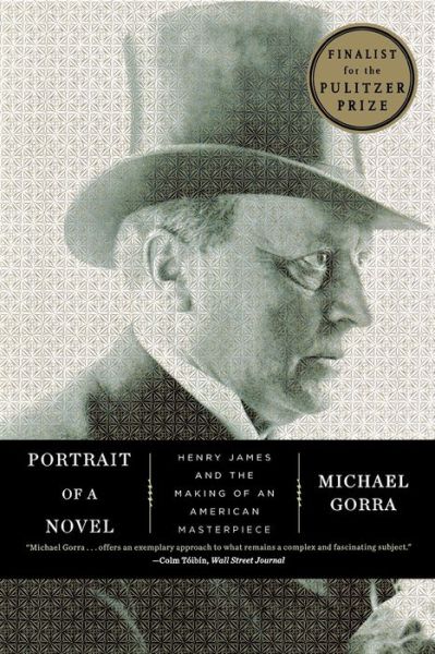 Cover for Gorra, Michael (Smith College) · Portrait of a Novel: Henry James and the Making of an American Masterpiece (Paperback Book) (2013)
