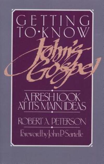 Cover for Robert A. Peterson · Getting to know John's Gospel (Book) (2000)