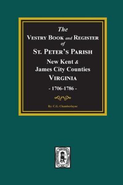 Cover for Churchill Gibson Chamberlayne · The Vestry Book and Register Book of St. Peter's Parish, New Kent and James City Counties, Virginia 1706-1786. (Taschenbuch) (2018)