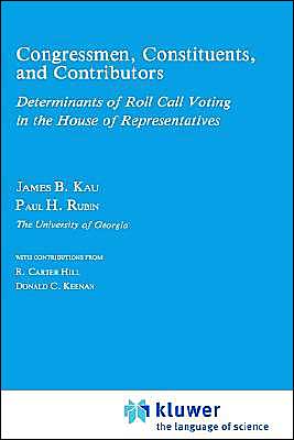 Cover for James B. Kau · Congressman, Constituents, and Contributors: Determinants of Roll Call Voting in the House of Representatives (Hardcover Book) [1981 edition] (1981)