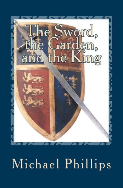 Cover for Michael Phillips · The Sword, the Garden, and the King (Annals of the Forest) (Volume 1) (Paperback Book) (2013)