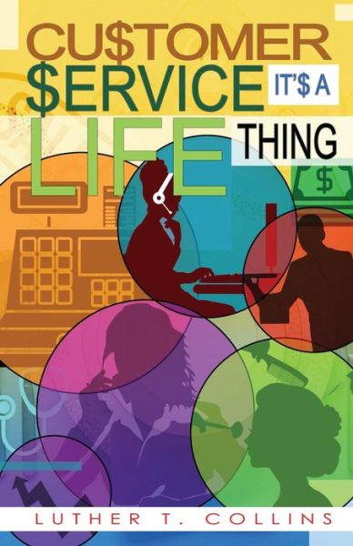 Cover for Luther T Collins · Customer Service It's A Life Thing (Pocketbok) (2020)