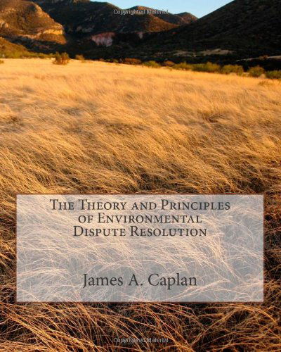 James a Caplan · The Theory and Principles of Environmental Dispute Resolution (Pocketbok) (2010)