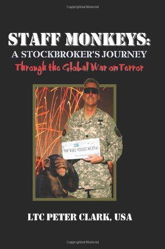 Cover for Ltc Peter Clark Usa. · Staff Monkeys:: a Stockbroker's Journey Through the Global War on Terror (Paperback Book) (2010)