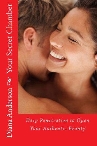 Cover for Diana Anderson · Your Secret Chamber: Deep Penetration to Open Your Authentic Beauty (Volume 1) (Paperback Book) (2012)