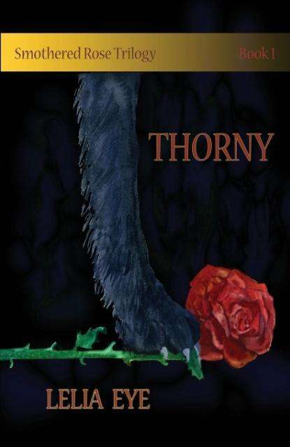 Cover for Lelia Eye · Smothered Rose Trilogy Book 1: Thorny (Paperback Book) (2014)