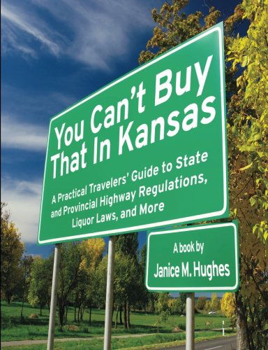 Cover for Janice M Hughes · You Can't Buy That in Kansas: a Practical Travelers' Guide to State and Provincial Highway Regulations, Liquor Laws, and More (Paperback Book) (2014)