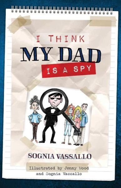 Sognia Vassallo · I Think My Dad is a Spy (Paperback Book) (2015)