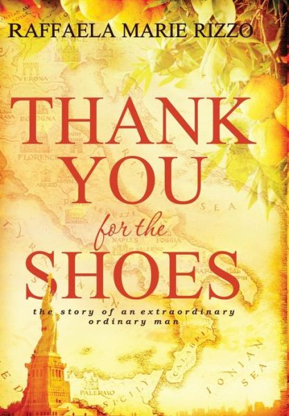 Cover for Raffaelamarie Rizzo · Thank You for the Shoes: the Story of an Extraordinary Ordinary Man (Hardcover Book) (2015)