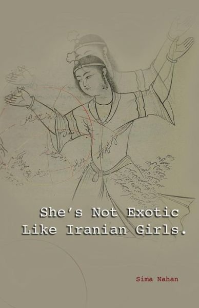 Cover for Sima Nahan · She's Not Exotic Like Iranian Girls (Paperback Book) (2017)
