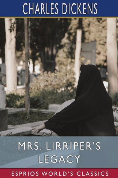 Mrs. Lirriper's Legacy (Esprios Classics) - Charles Dickens - Bøger - Blurb - 9781006502705 - 26. april 2024