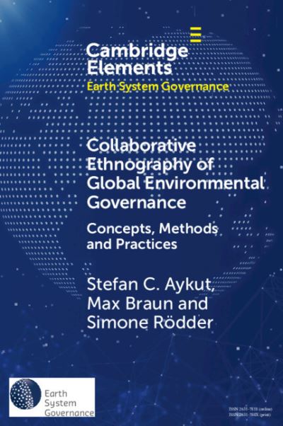 Cover for Aykut, Stefan C. (Universitat Hamburg) · Collaborative Ethnography of Global Environmental Governance: Concepts, Methods and Practices - Elements in Earth System Governance (Paperback Book) (2024)