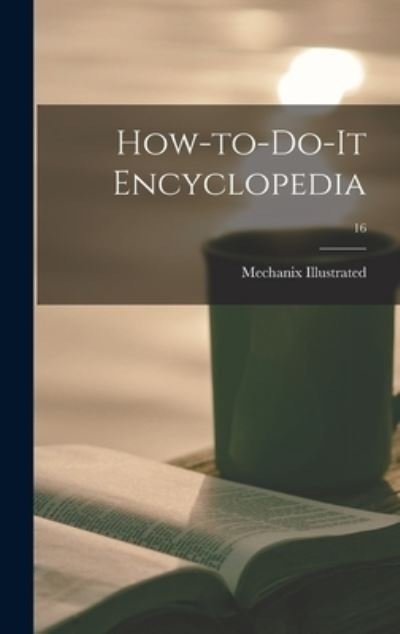 Cover for Mechanix Illustrated · How-to-do-it Encyclopedia; 16 (Innbunden bok) (2021)