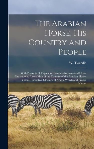 Cover for W (William) 1836-1914 Tweedie · The Arabian Horse, His Country and People (Hardcover Book) (2021)