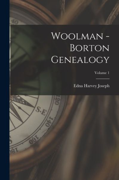 Cover for Edna Harvey 1890-1973 Joseph · Woolman - Borton Genealogy; Volume 1 (Paperback Book) (2021)