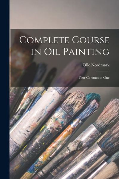 Cover for Olle Nordmark · Complete Course in Oil Painting (Paperback Book) (2021)