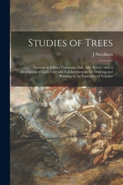 Cover for J Needham · Studies of Trees: Lessons in Foliage Contrasts, Oak, Ash, Beech: With a Description of Each Tree and Full Instructions for Drawing and Painting by an Experienced Teacher (Paperback Book) (2021)