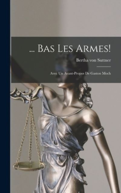 Cover for Bertha Von Suttner · ... Bas les Armes! (Buch) (2022)