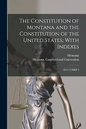 Cover for Montana Montana · Constitution of Montana and the Constitution of the United States; with Indexes (Book) (2022)