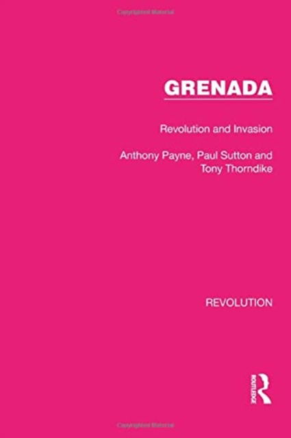 Cover for Anthony Payne · Grenada: Revolution and Invasion - Routledge Library Editions: Revolution (Hardcover Book) (2022)