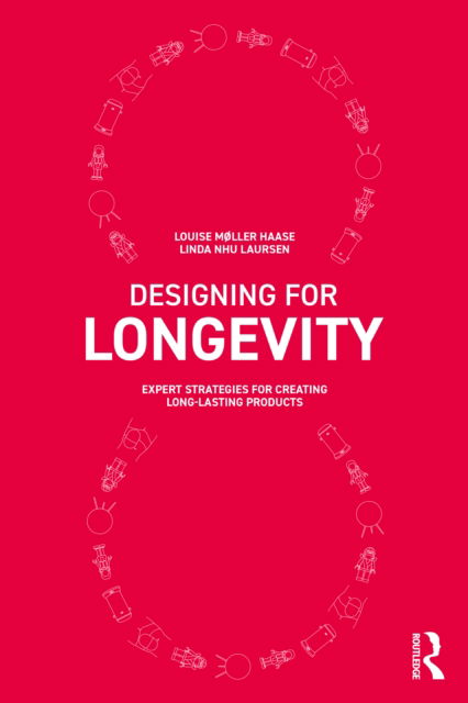 Cover for Louise Møller Haase · Designing for Longevity: Expert Strategies for Creating Long-Lasting Products (Hardcover Book) (2022)