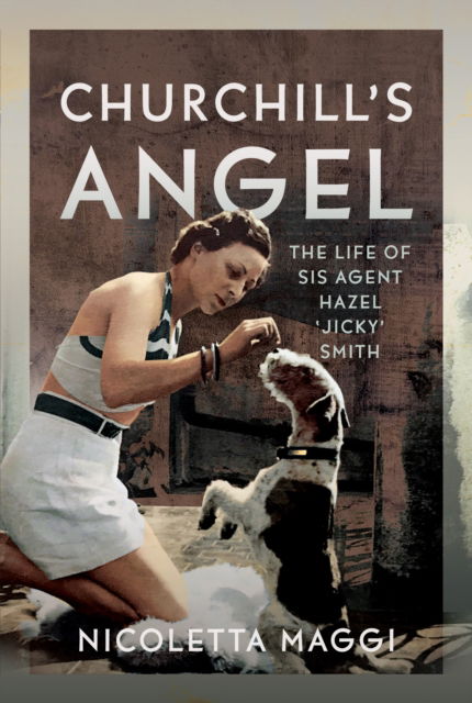 Cover for Nicoletta Maggi · Churchill's Angel: The Life of SIS Agent Hazel ‘Jicky’ Smith (Hardcover Book) (2025)