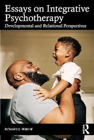 Essays on Integrative Psychotherapy: Developmental and Relational Perspectives - Richard G. Erskine - Books - Taylor & Francis Ltd - 9781041040705 - October 13, 2025