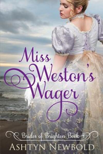 Cover for Ashtyn Newbold · Miss Weston's Wager : A Regency Romance (Paperback Book) (2019)