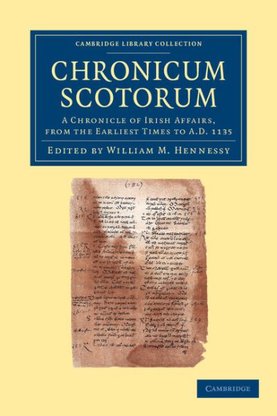 Cover for William M Hennessy · Chronicum Scotorum: A Chronicle of Irish Affairs, from the Earliest Times to AD 1135 - Cambridge Library Collection - Rolls (Paperback Book) (2012)