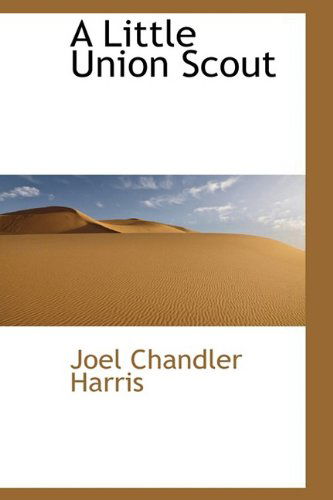 Cover for Joel Chandler Harris · A Little Union Scout (Hardcover Book) (2009)