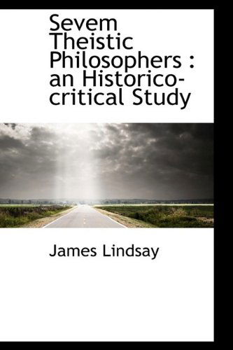 Cover for James Lindsay · Sevem Theistic Philosophers: An Historico-Critical Study (Hardcover Book) (2009)