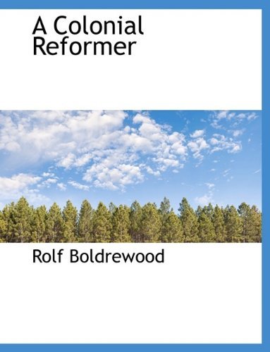 Cover for Rolf Boldrewood · A Colonial Reformer (Paperback Bog) [Large type / large print edition] (2009)