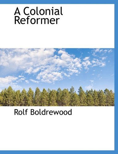 Cover for Rolf Boldrewood · A Colonial Reformer (Paperback Book) [Large type / large print edition] (2009)