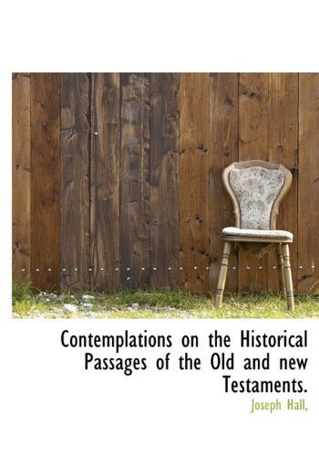 Cover for Joseph Hall · Contemplations on the Historical Passages of the Old and New Testaments. (Hardcover Book) (2009)