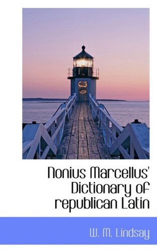 Cover for W. M. Lindsay · Nonius Marcellus' Dictionary of Republican Latin (Paperback Book) (2009)