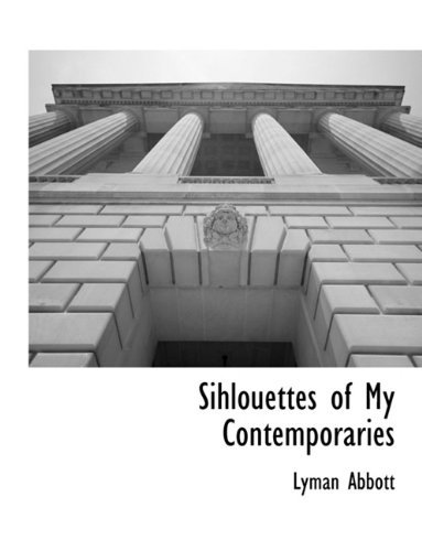 Cover for Lyman Abbott · Sihlouettes of My Contemporaries (Paperback Bog) (2010)