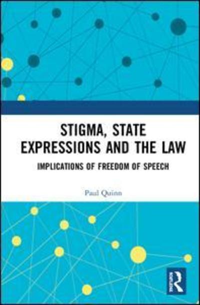 Cover for Paul Quinn · Stigma, State Expressions and the Law: Implications of Freedom of Speech (Hardcover Book) (2019)