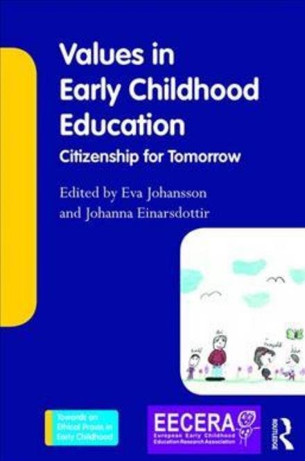Values in Early Childhood Education: Citizenship for Tomorrow - Towards an Ethical Praxis in Early Childhood - Eva Johansson - Kirjat - Taylor & Francis Ltd - 9781138230705 - perjantai 15. joulukuuta 2017
