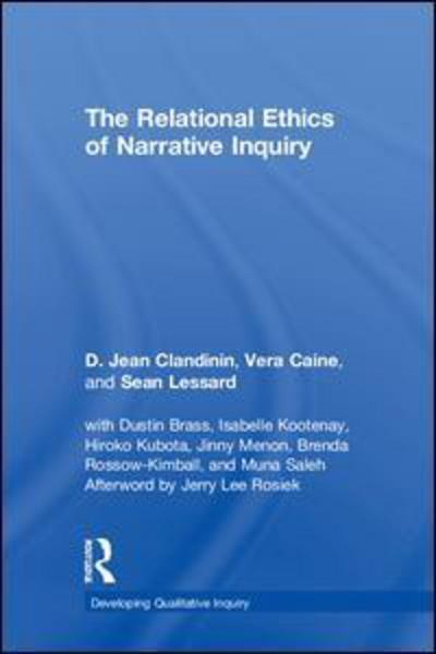 Cover for Clandinin, D. Jean (University of Alberta, Canada) · The Relational Ethics of Narrative Inquiry - Developing Qualitative Inquiry (Hardcover Book) (2018)