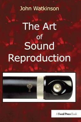 Cover for John Watkinson · The Art of Sound Reproduction (Hardcover Book) (2017)