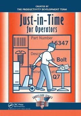 Just-in-Time for Operators - The Shopfloor Series - Productivity Press Development Team - Books - Taylor & Francis Ltd - 9781138438705 - July 27, 2017