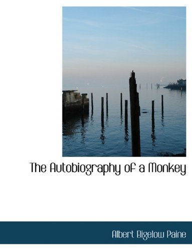 Cover for Albert Bigelow Paine · The Autobiography of a Monkey (Paperback Book) (2010)