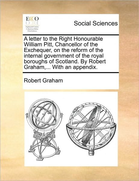 Cover for Robert Graham · A Letter to the Right Honourable William Pitt, Chancellor of the Exchequer, on the Reform of the Internal Government of the Royal Boroughs of Scotland. (Pocketbok) (2010)